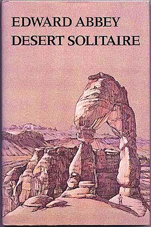 Ed Abbey warned us about Industrial Tourism in Desert Solitaire