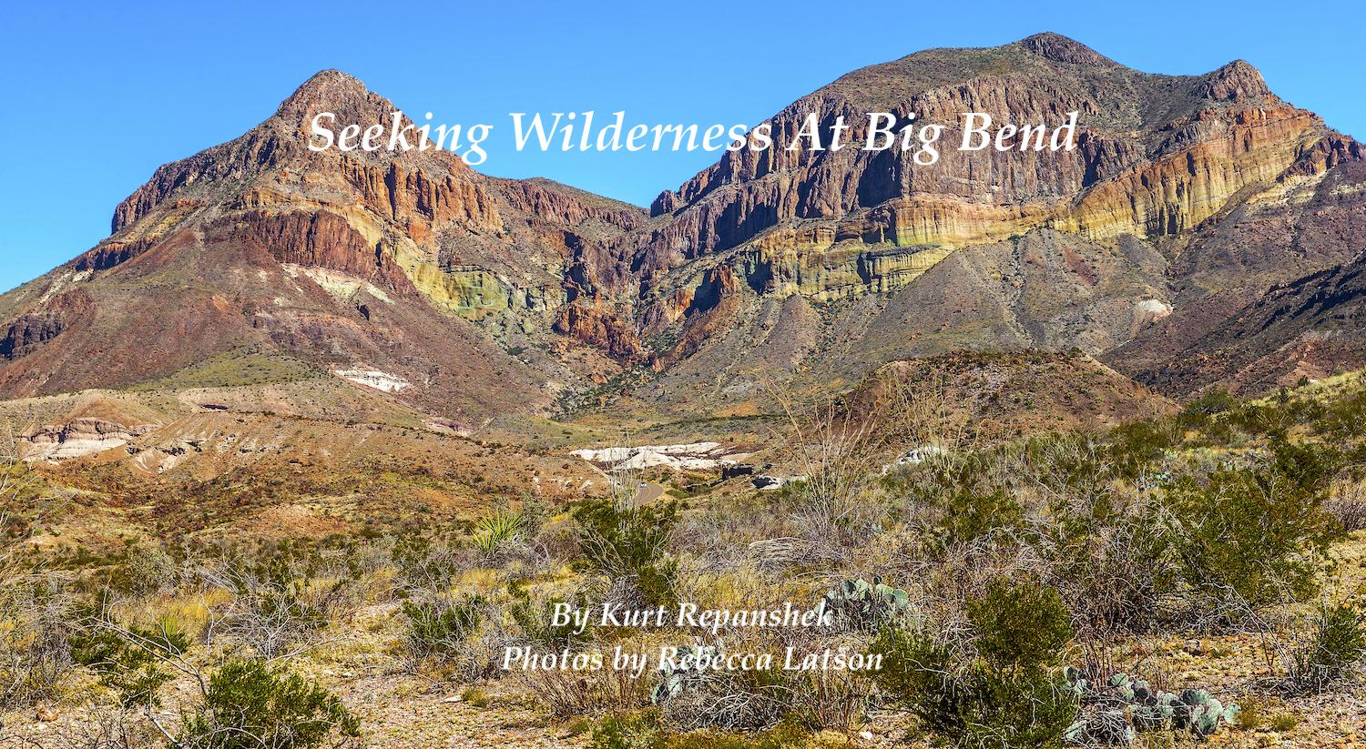 A grassroots effort is under way to see official wilderness designation bestowed in parks of Big Bend National Park/Rebecca Latson