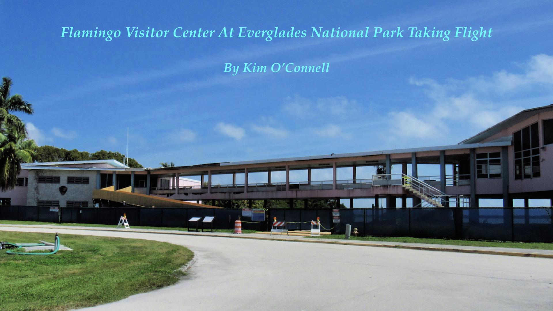 Flamingo Visitor Center at Everglades National Park is undergoing a revitalization/Kim O'Connell