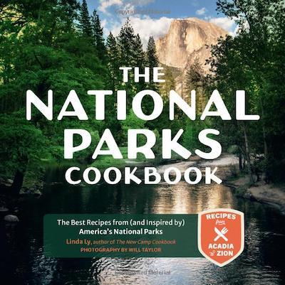 The National Parks Cookbook | The Best Recipes from (and Inspired by) America's National Parks