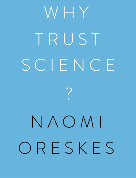 Why Trust Science, by Naomi Oreskes